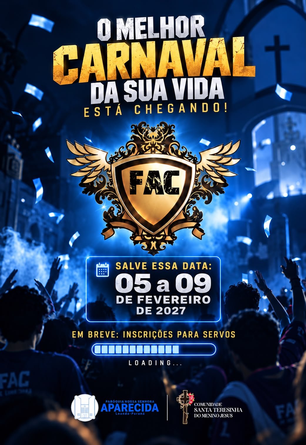 FAC: o melhor carnaval da sua vida está chegando! De 05 a 09 de fevereiro de 2027. Em breve: inscrições para servos. Paróquia Nossa Senhora Aparecida, Loanda, Paraná, e Comunidade Santa Teresinha do Menino Jesus.